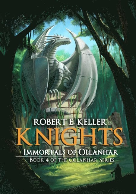 Robert E. Keller - Knights: Immortals of Ollanhar, E-bok