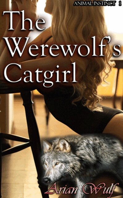 Arian Wulf - Animal Instinct 1: The Werewolf's Catgirl, E-bok. Tillgänglighet: Lägg i varukorg