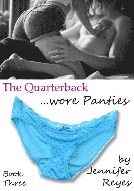 Jennifer Reyes - Quarterback Wore Panties, Book 3: The Pantie Queen, E-bok