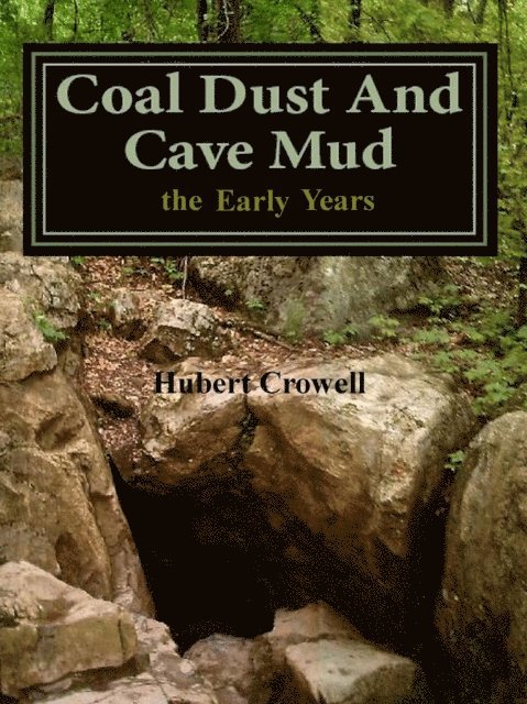 Hubert Crowell - Coal Dust and Cave Mud the Early Years, E-bok. Tillgänglighet: Lägg i varukorg