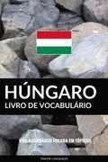 Livro de Vocabulario Hungaro: Uma Abordagem Focada Em Topicos