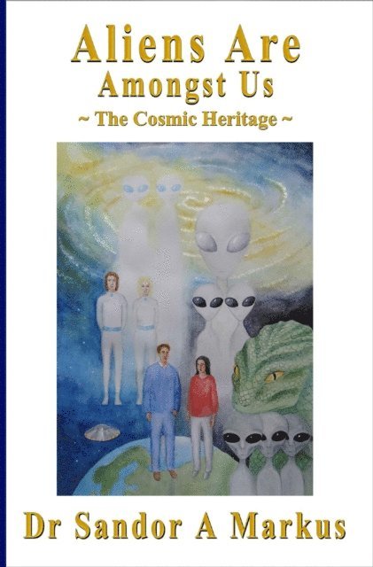Aliens Are Amongst Us: The Cosmic Heritage