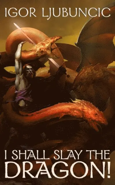 Igor Ljubuncic - I Shall Slay the Dragon!, E-bok. Tillgänglighet: Lägg i varukorg