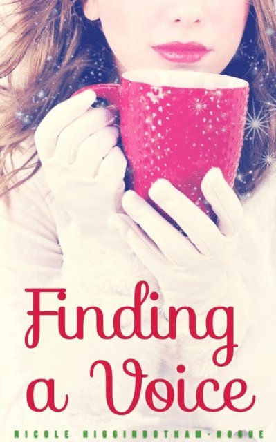 Nicole Higginbotham-Hogue - Finding a Voice, E-bok