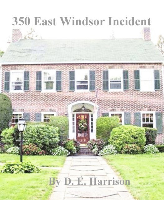 D. E. Harrison - 350 East Windsor Incident, E-bok