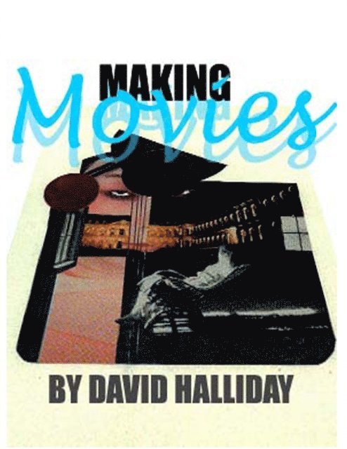 David Halliday - Making Movies, E-bok