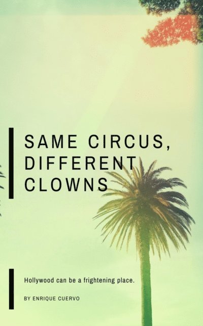 Enrique Cuervo - Same Circus, Different Clowns, E-bok