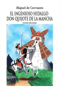 El ingenioso Hidalgo Don Quijote de la Mancha: Version abreviada