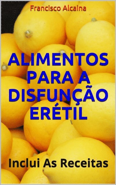 Francisco Alcaina - Alimentos para a Disfuncao Eretil, E-bok