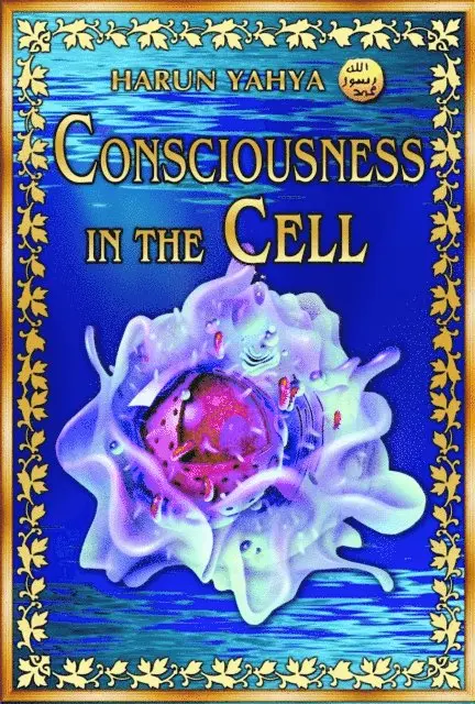 Harun Yahya - Consciousness in the Cell, E-bok. Tillgänglighet: Lägg i varukorg