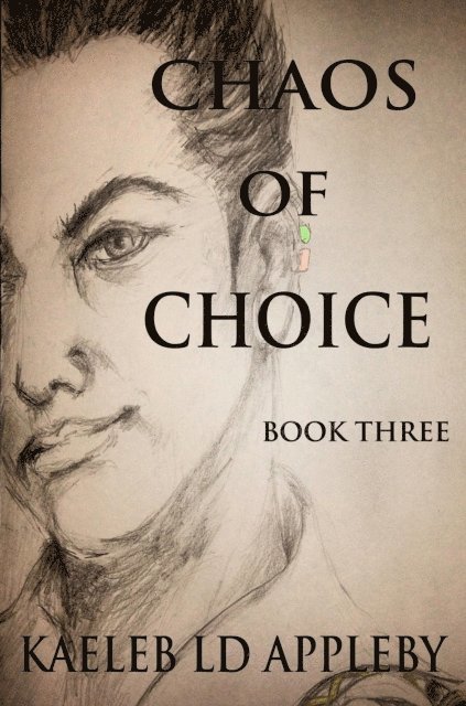 Kaeleb LD Appleby - Chaos of Choice: Book Three, E-bok