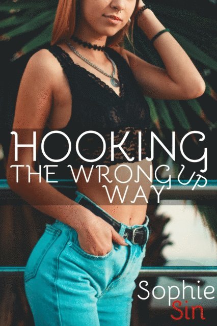 Sophie Sin - Hooking Up The Wrong Way, E-bok