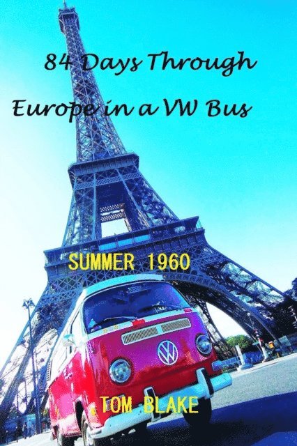 Tom Blake - 84 Days Through Europe in a VW Bus Summer 1960, E-bok. Tillgänglighet: Lägg i varukorg