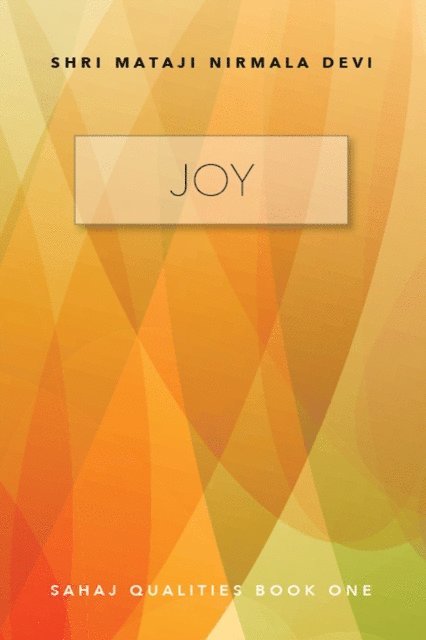 Shri Mataji Nirmala Devi - Joy: Sahaj Qualities Book One, E-bok. Tillgänglighet: Lägg i varukorg