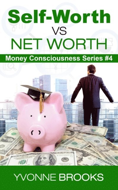 Yvonne Brooks - Self-Worth vs Net Worth: Money Consciousness Series #4, E-bok. Tillgänglighet: Lägg i varukorg