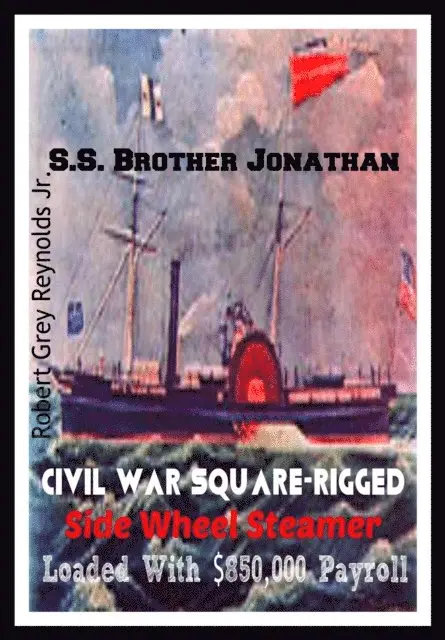 S.S. Brother Jonathan Civil War Square-Rigged Steamer Loaded With $850,000 Payroll