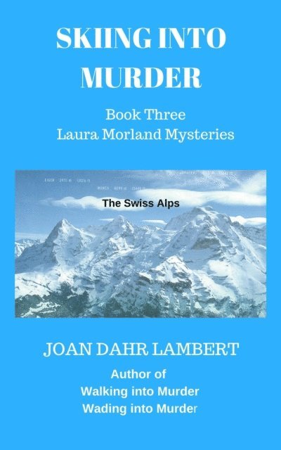 Joan Lambert - Skiing into Murder, Book Three of the Laura Morland Mystery Series, E-bok