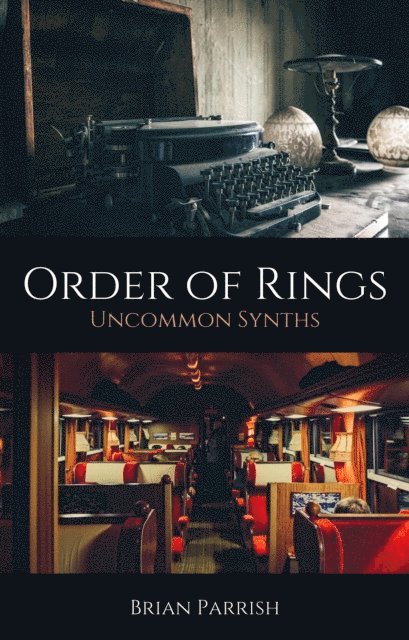 Brian S. Parrish - Order of Rings: Uncommon Synths, E-bok. Tillgänglighet: Lägg i varukorg