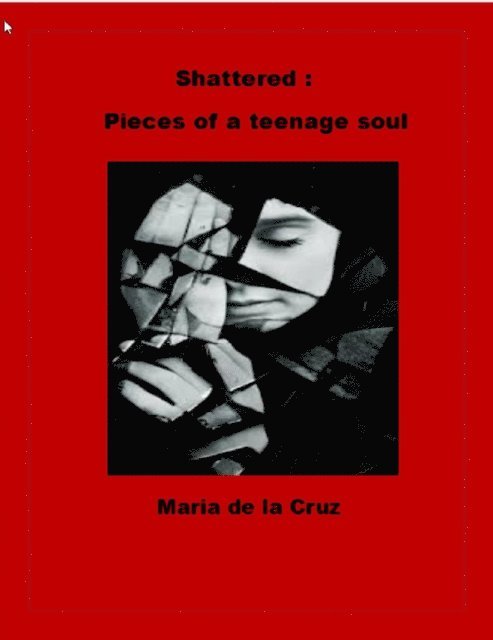 Maria de la Cruz - Shattered: Pieces of a Teenage Soul, E-bok