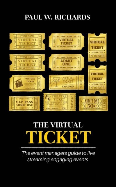 Paul Richards - Virtual Ticket: How to Host Private Live Streams & Virtual Events, E-bok