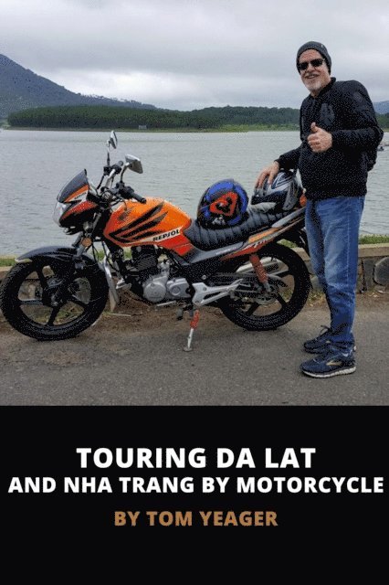 Tom Yeager - Touring Da Lat and Nha Trang in Vietnam by Motorcycle, E-bok. Tillgänglighet: Lägg i varukorg