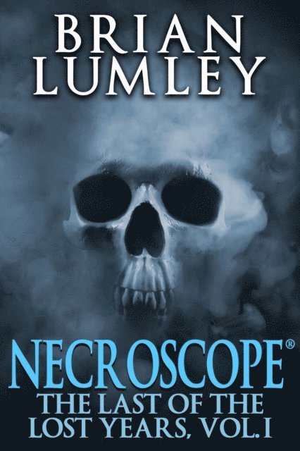 Brian Lumley - Necroscope: The Last of the Lost Years, Vol. I, E-bok