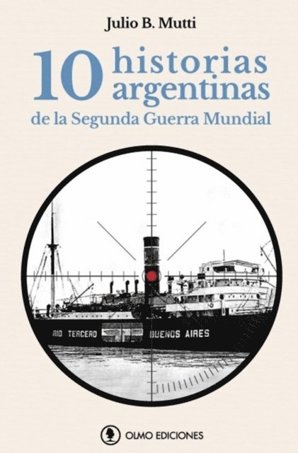 Julio B. Mutti - 10 historias argentinas de la Segunda Guerra Mundial, E-bok. Tillgänglighet: Lägg i varukorg