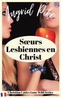 SA urs Lesbiennes en Christ : Christian Cuties Gone Wild Series (French Edition)
