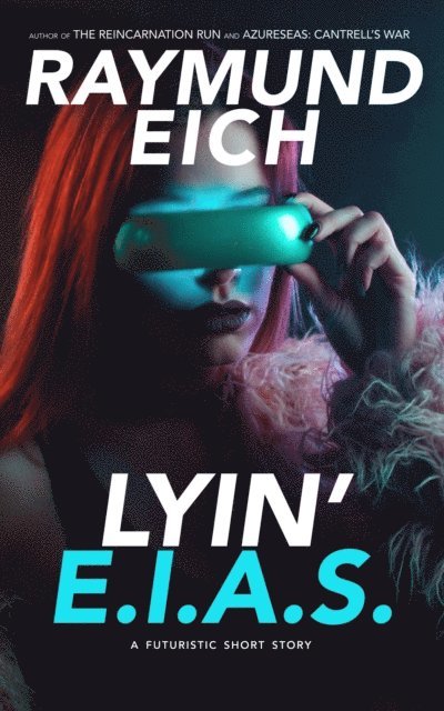 Raymund Eich - Lyin' E.I.A.S., E-bok
