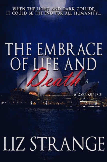 Liz Strange - Embrace of Life and Death: A Dark Kiss Tale, E-bok