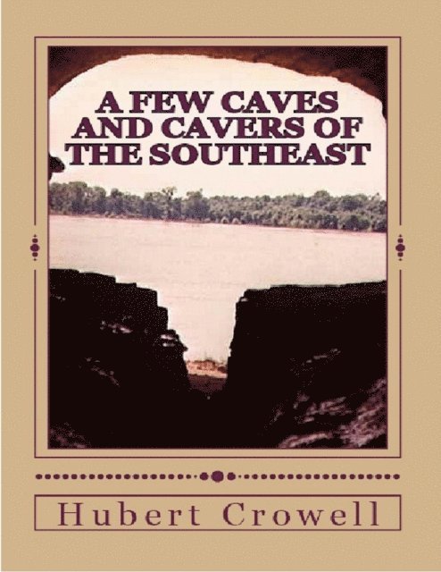 Hubert Crowell - Few Caves and Cavers of the Southeast, E-bok. Tillgänglighet: Lägg i varukorg