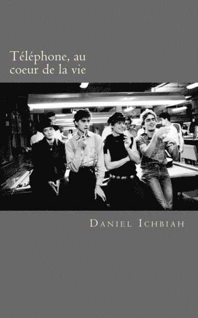 Daniel Ichbiah - Telephone, au coeur de la vie - biographie du groupe Telephone, E-bok