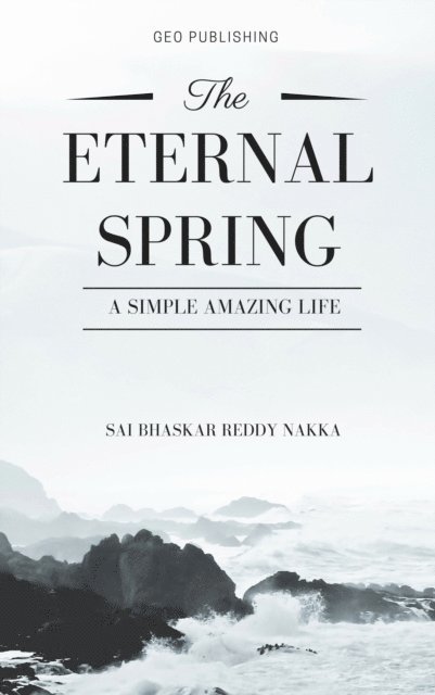 Sai Bhaskar Reddy Nakka - Eternal Spring a Simple Amazing Life, E-bok. Tillgänglighet: Lägg i varukorg