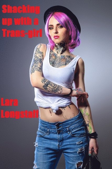 Lara Longstaff - Shacking Up with a Trans-girl, E-bok. Tillgänglighet: Lägg i varukorg