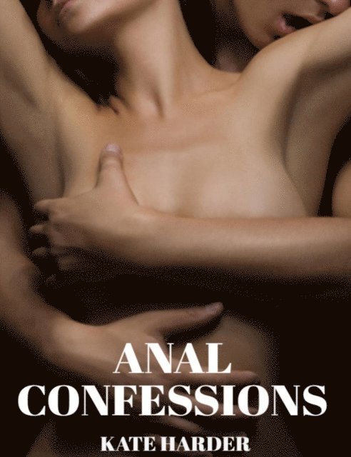 Kate Harder - Anal Confessions, E-bok. Tillgänglighet: Lägg i varukorg