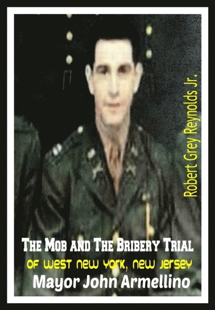 Jr Robert Grey Reynolds - Mob and the Bribery Trial of West New York, New Jersey Mayor John Armellino, E-bok. Tillgänglighet: Lägg i varukorg