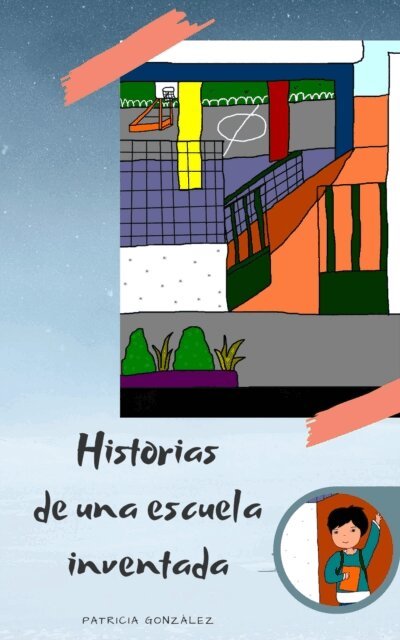 Patricia Gonzalez - Historias chifladas de una escuela inventada, E-bok