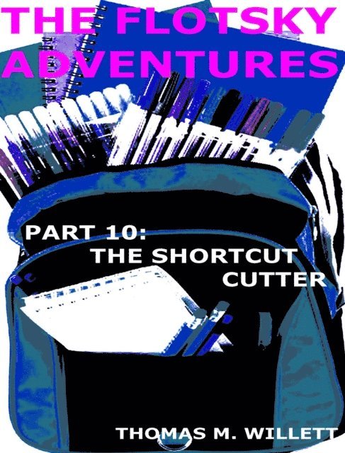 Thomas M. Willett - Flotsky Adventures: Part 10 - The Shortcut Cutter, E-bok. Tillgänglighet: Lägg i varukorg