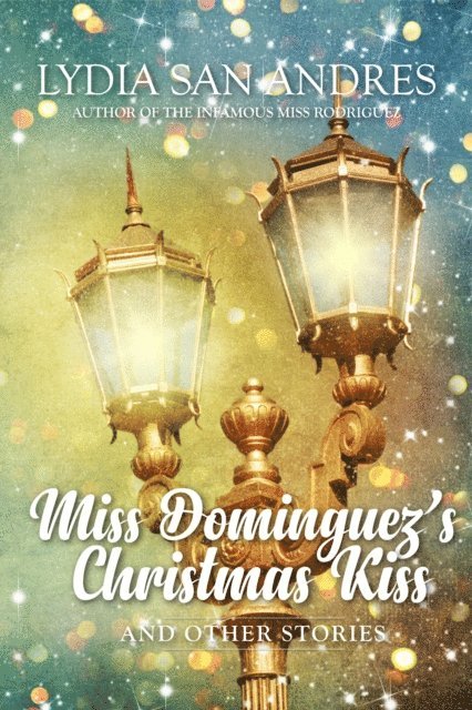 Lydia San Andres - Miss Dominguez's Christmas Kiss and Other Stories, E-bok