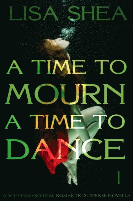 Lisa Shea - Time to Mourn A Time to Dance - A SciFi Paranormal Romantic Suspense Novella, E-bok. Tillgänglighet: Lägg i varukorg