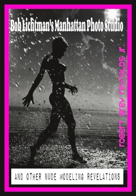 Bob Lichtman's Manhattan Photo Studio And Other Nude Modeling Revelations