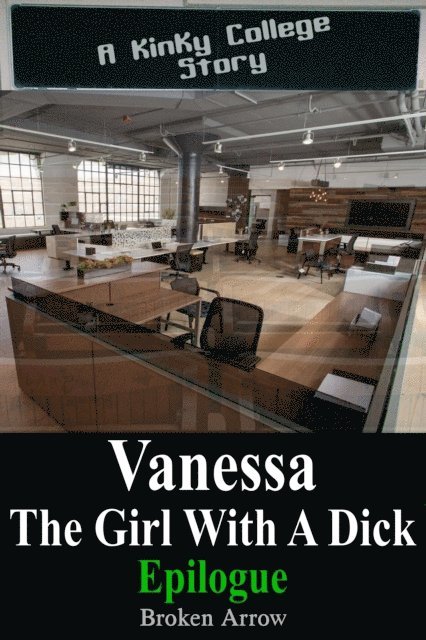 Broken Arrow - Vanessa, The Girl With A Dick (Epilogue) - A Kinky College Story, E-bok