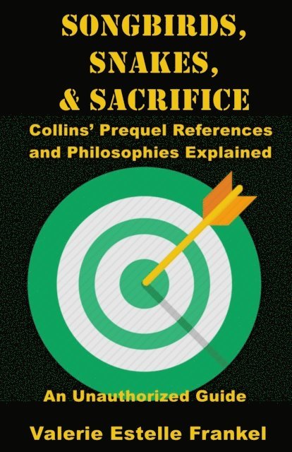 Valerie Estelle Frankel - Songbirds, Snakes, & Sacrifice: Collins' Prequel References and Philosophies Explained, E-bok