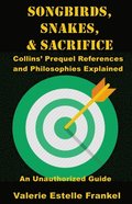 Songbirds, Snakes, & Sacrifice: Collins' Prequel References and Philosophies Explained