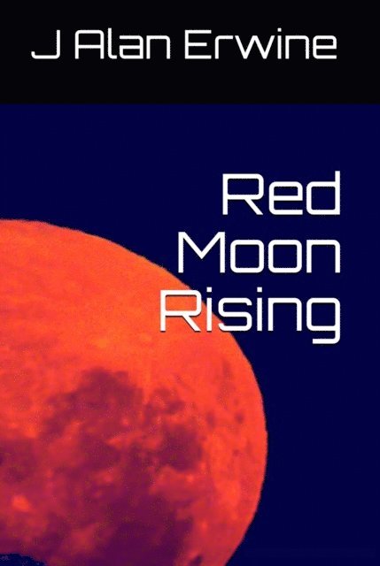 J Alan Erwine - Red Moon Rising, E-bok