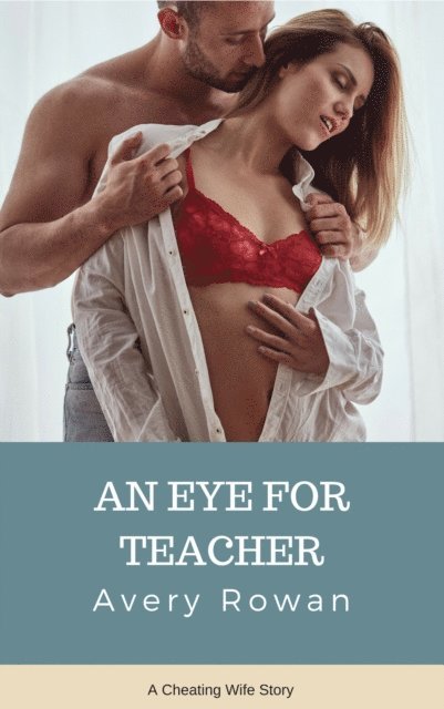 Avery Rowan - Eye for Teacher (A Cheating Wife Story), E-bok. Tillgänglighet: Lägg i varukorg