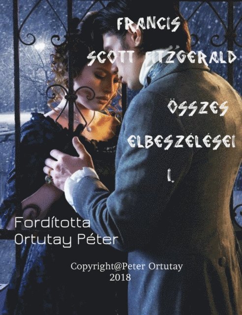 Ortutay Peeter - Francis Scott Fitzgerald összes elbeszélései -I., E-bok