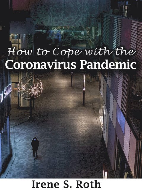Irene S. Roth - How to Cope With the Coronavirus Pandemic, E-bok. Tillgänglighet: Lägg i varukorg