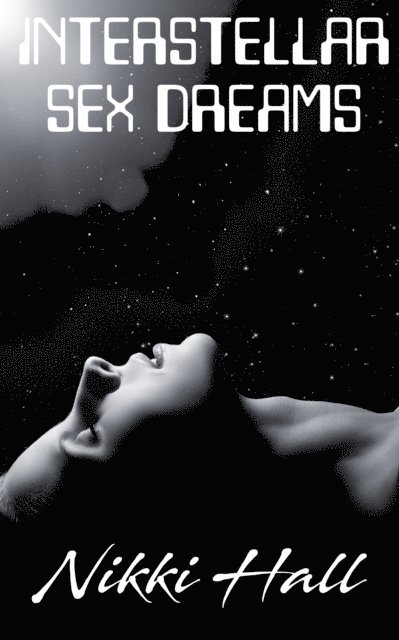 Nikki Hall - Interstellar Sex Dreams, E-bok