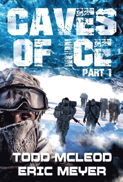 Eric Meyer, Todd McLeod - Caves of Ice: Part 1, E-bok